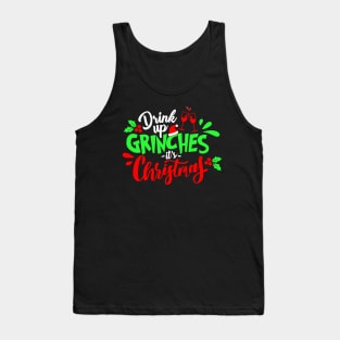 Drink up Grinches It's Christmas Tank Top